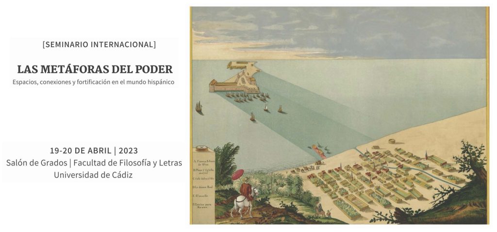 Seminario Internacional “Las Metáforas del Poder: Espacios, conexiones y fortificación en el mundo hispánico”