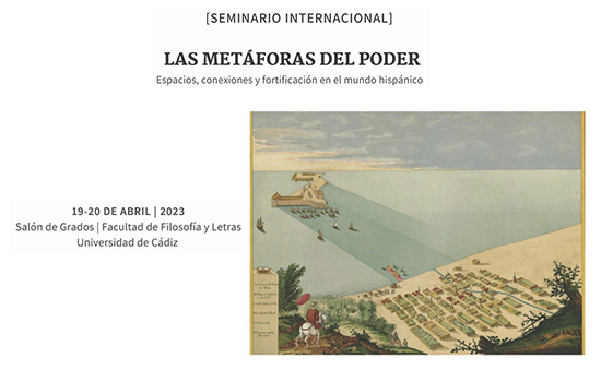 IMG Seminario Internacional “Las Metáforas del Poder: Espacios, conexiones y fortificación en el mundo hispánico”