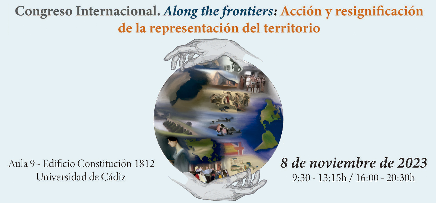 Congreso Internacional “Along the frontiers: Acción y resignificación de la representación del territorio”