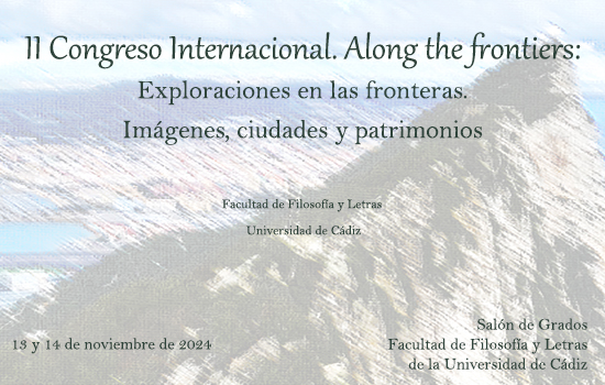 IMG II Congreso Internacional Along the frontiers “Exploraciones en las fronteras. Imágenes, ciudades y patrimonios”