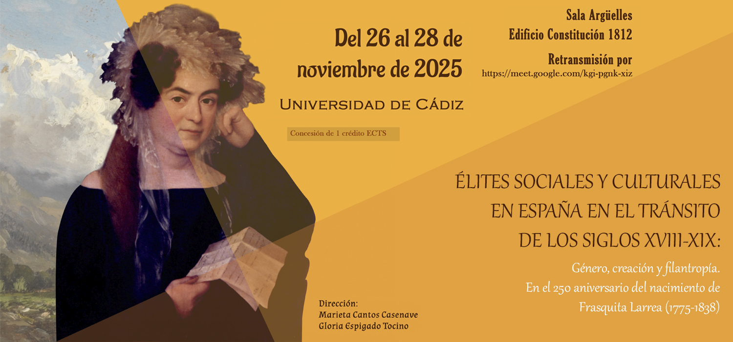 Congreso  «Élites sociales y culturales en España en el tránsito de los siglos XVIII-XIX: Género, creación y filantropía. En el 150 aniversario del nacimiento de Frasquita Larrea (1775-1838)»
